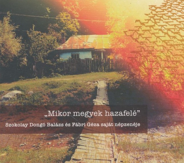"Mikor megyek hazafelé": moldvai és székelyföldi dallamok