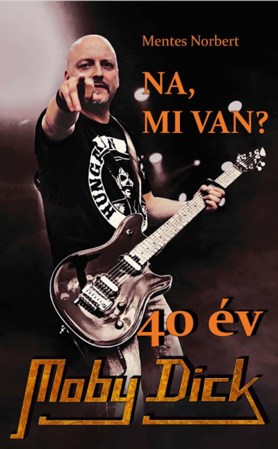 Na, mi van? : 40 év Moby Dick