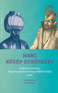 Harc Közép-Európáért - Szigetvár ostroma, Nagy Szulejmán és Zrínyi Miklós halála (1566)